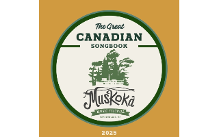 The Great Canadian Songbook Presented By The Muskoka Music Festival