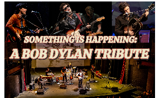 Something is Happening: A BOB DYLAN TRIBUTE