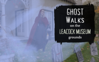 Ghost Walks on the Leacock Museum Grounds