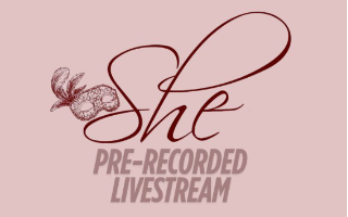 She (Pre-Recorded Livestream)
