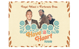 Royal Wood x Fortunate Ones: Have A Heart Tour