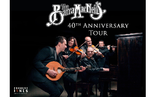 The Barra MacNeils - 40th Anniversary Tour